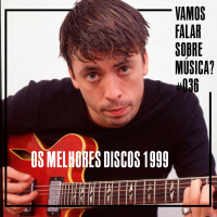 VFSM #036 - Os Melhores Discos de 1999