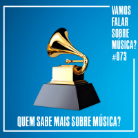 VFSM #073 - Quem sabe mais sobre música?