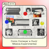 VFSM #414 - Como Começar a Ouvir Música Experimental