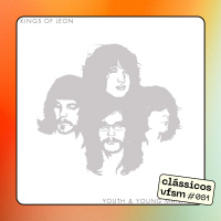 Clássicos VFSM #081 - Kings of Leon: Youth amp Young Manhood