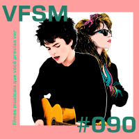VFSM #090 - Filmes Musicais que Você Precisa Ver