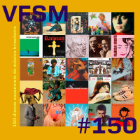 VFSM #150 - 150 Discos Essenciais da Música Brasileira