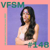 VFSM #148 - Ele chegou! O Revival dos Anos 2000