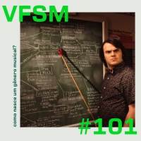 VFSM #101 - Como nasce um gênero musical?