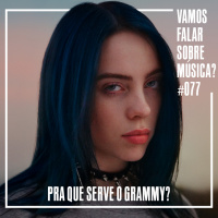 VFSM #077 - Pra Que Serve o Grammy?