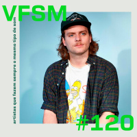 VFSM #120 - Artistas que fazem sempre o mesmo tipo de som