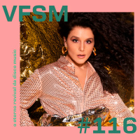 VFSM #116 - O eterno revival da Disco Music
