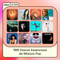 VFSM #300 - 100 Discos Essenciais da Música Pop 