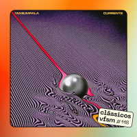 Clássicos VFSM #118 - Tame Impala: Currents