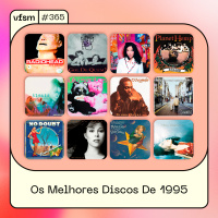 VFSM #365 - Os Melhores Discos De 1995