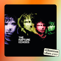 Clássicos VFSM #097 - The Rapture: Echoes