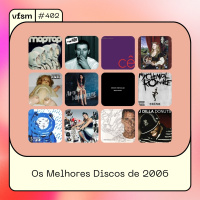 VFSM #402 - Os Melhores Discos de 2006