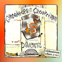 Clássicos VFSM #103 - Pavement: Crooked Rain, Crooked Rain