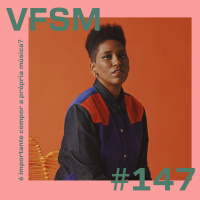VFSM #147 - É importante compor as próprias músicas?