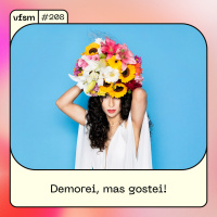 VFSM #208 - Demorei, mas gostei!