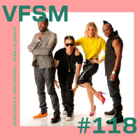 VFSM #118 - Esse disco é uma merda... Mas eu gosto!