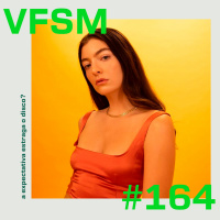 VFSM #164 - A Expectativa Estraga o Disco?