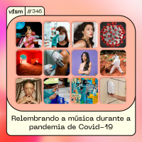 VFSM #346 – Relembrando a música durante a pandemia de Covid-19
