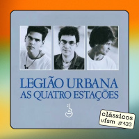 Clássicos VFSM #136 - Legião Urbana: As Quatro Estações