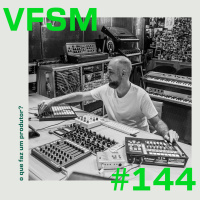 VFSM #144 - O que faz um produtor?