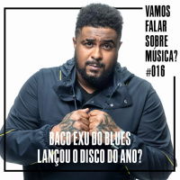VFSM #016 - Baco Exu do Blues lançou o disco do ano?