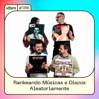VFSM #386 - Rankeando Músicas e Discos Aleatoriamente