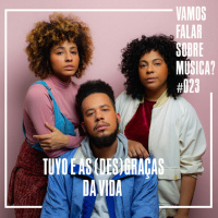 VFSM #023 - Tuyo e as (Des)Graças da Vida
