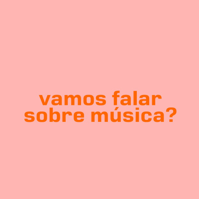 Vamos Falar Sobre Música?