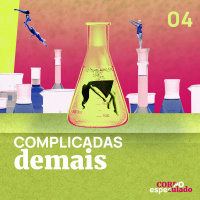 Corpo especulado: Complicadas demais