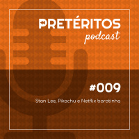 #009 - Stan Lee, Pikachu e Netflix baratinha