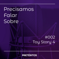 Precisamos Falar Sobre Toy Story 4
