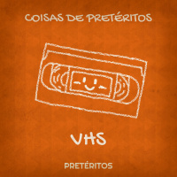 VHS - Coisas de Pretéritos 001