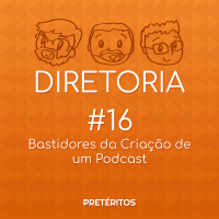 #016 - Bastidores da Criação de um Podcast