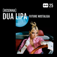 25 – [Resenha] Dua Lipa – Future Nostalgia