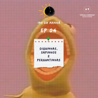 19hDM | EP 04 – Diquinhas, Sapinhos e Perguntinhas