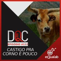 DQC 112 – CASTIGO PRA CORNO É POUCO 
