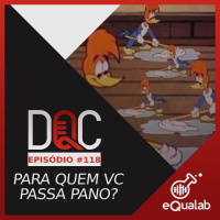 DQC 118 – PARA QUEM VC PASSA PANO?