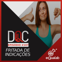 DQC 107 – FRITADA DE INDICAÇÕES