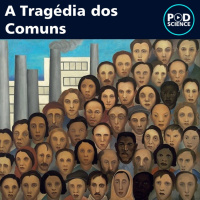 Episódio 13 - A Tragédia dos Comuns 