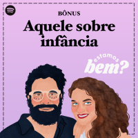 Bônus - Aquele sobre infância