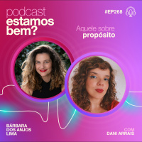 #268 - Aquele sobre propósito com Dani Arrais