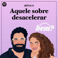 Bônus - Aquele sobre desacelerar