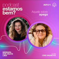 #271 - Aquele sobre apego com Cris Naumovs