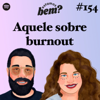 #154 - Aquele sobre burnout