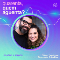 #281 - Quarenta, quem aguenta? #9: Sonhos