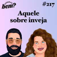 #217 - Aquele sobre inveja