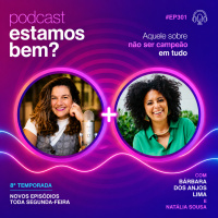 #301 - Aquele sobre não ser campeão em tudo (com Natália Sousa)