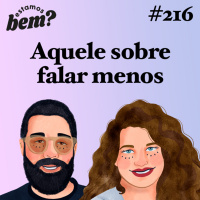 #216 - Aquele sobre falar menos