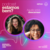#261 - Aquele sobre descansar com Nat Sousa