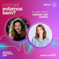 #257 - Aquele sobre realizar um sonho com Marina Viabone